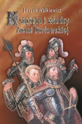 Książęta i władcy Ziemi Darłowskiej do połowy XVII wieku